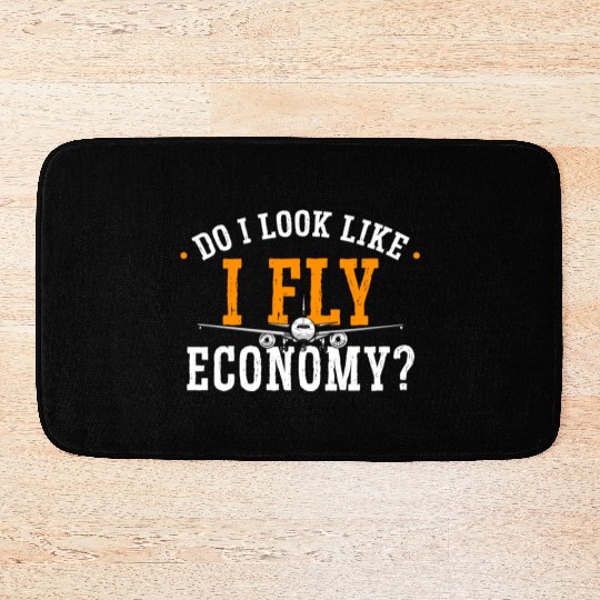 Do I Look Like I Fly Economy First Class Frequent Bath Mats