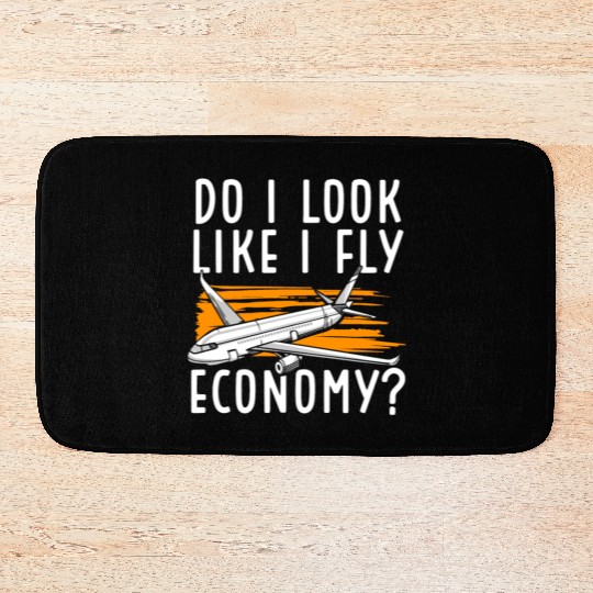 Do I Look Like I Fly Economy First Class Frequent Bath Mats
