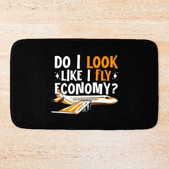Do I Look Like I Fly Economy First Class Frequent Bath Mats