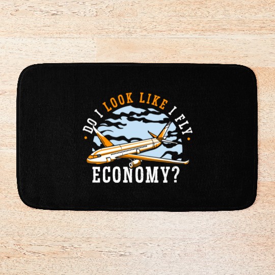 Do I Look Like I Fly Economy First Class Frequent Bath Mats