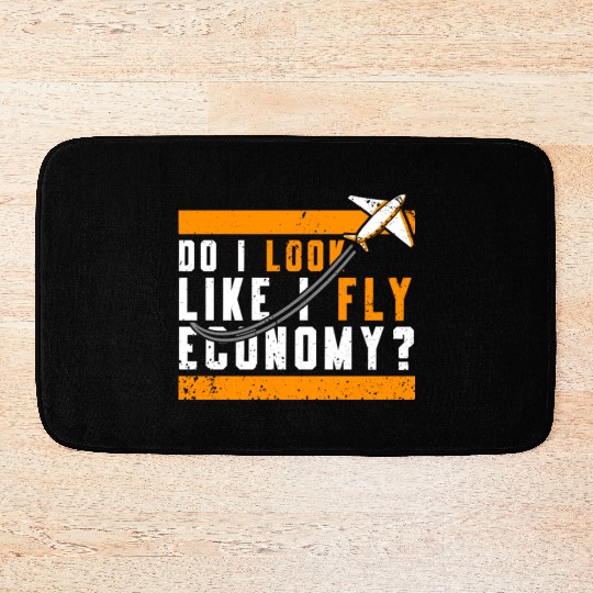 Do I Look Like I Fly Economy First Class Frequent Bath Mats