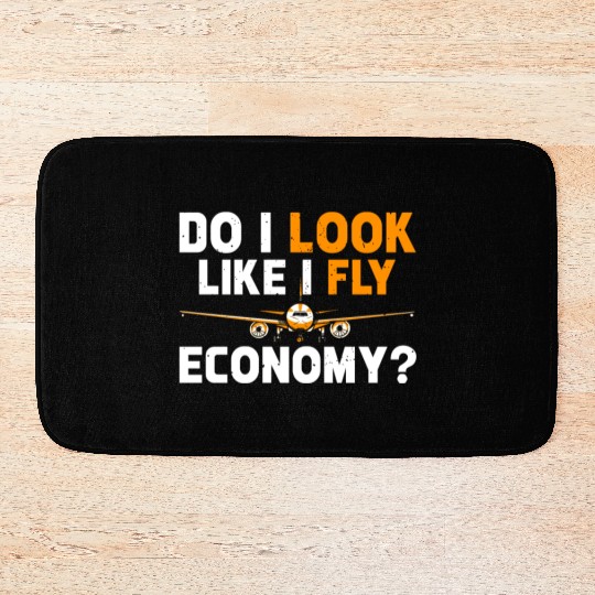 Do I Look Like I Fly Economy First Class Frequent Bath Mats