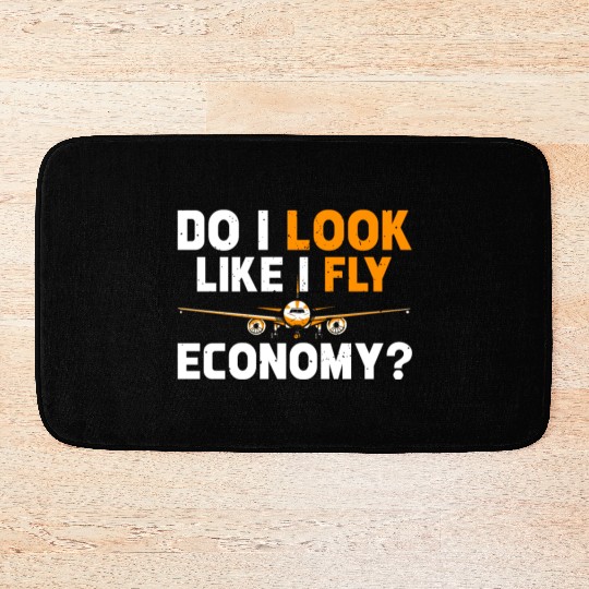 Do I Look Like I Fly Economy First Class Frequent Bath Mats