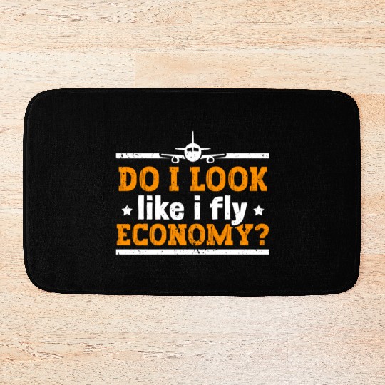 Do I Look Like I Fly Economy First Class Frequent Bath Mats
