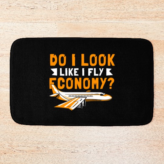 Do I Look Like I Fly Economy First Class Frequent Bath Mats