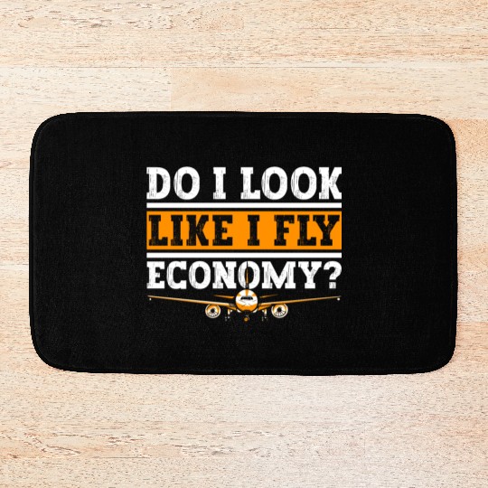 Do I Look Like I Fly Economy First Class Frequent Bath Mats