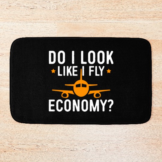 Do I Look Like I Fly Economy First Class Frequent Bath Mats