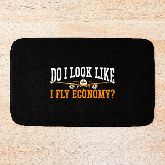 Do I Look Like I Fly Economy First Class Frequent Bath Mats