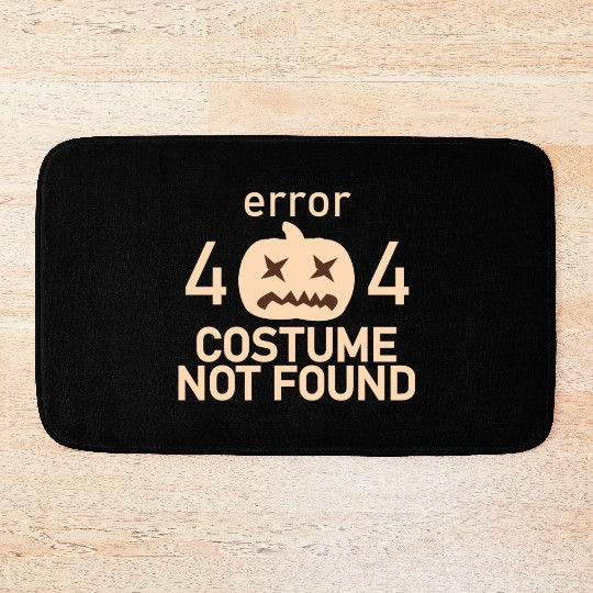 Error 404 Costume Not Found Low Budget Halloween P Bath Mats