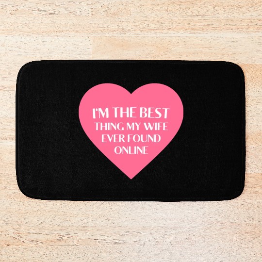 I'm The Best Thing My Wife Ever Found Online Bath Mats