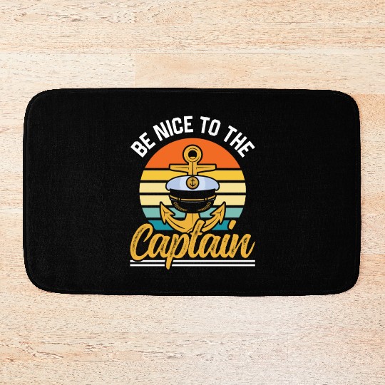 Be Nice To The Captain Ship Boating Boat Yacht Bath Mats