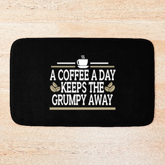 Coffee A Day Keeps Grumpy Away Funny Coffee Lover Bath Mats
