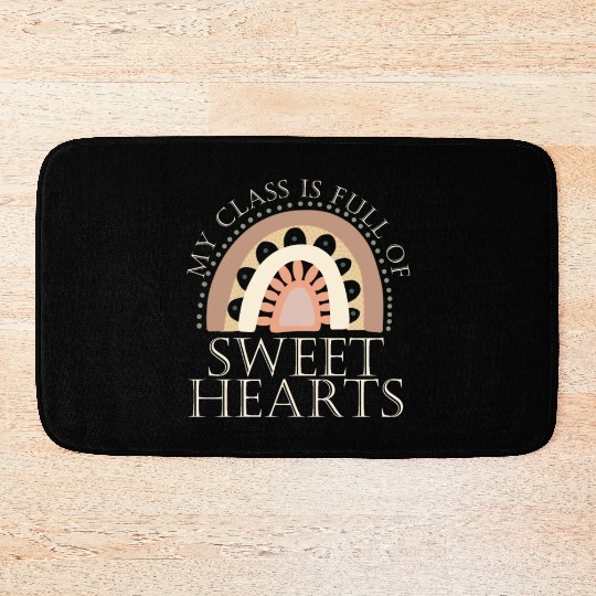 My Class Is Full Of Sweethearts Bath Mats