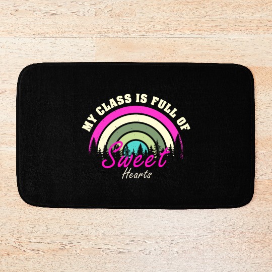 My Class Is Full Of Sweethearts Bath Mats