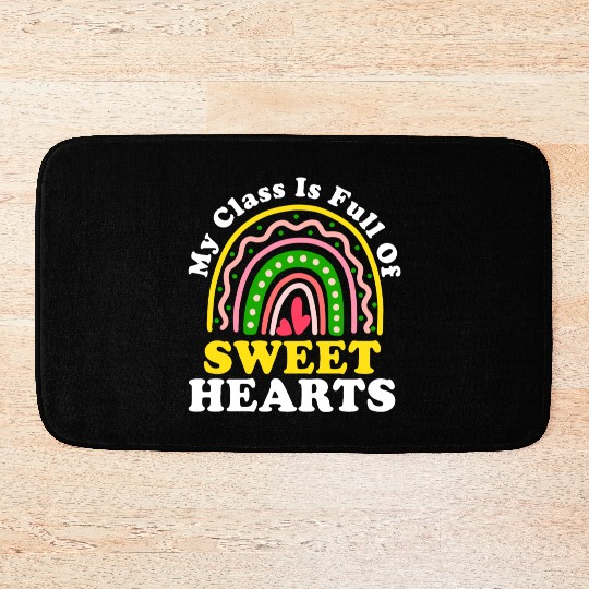 My Class Is Full Of Sweethearts Bath Mats
