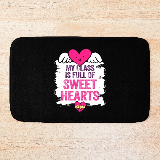 My Class Is Full Of Sweethearts Bath Mats