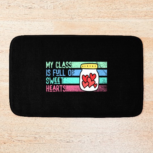 My Class Is Full Of Sweethearts Bath Mats