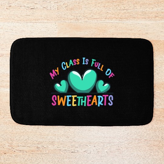 My Class Is Full Of Sweethearts Bath Mats