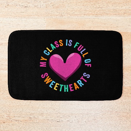 My Class Is Full Of Sweethearts Bath Mats