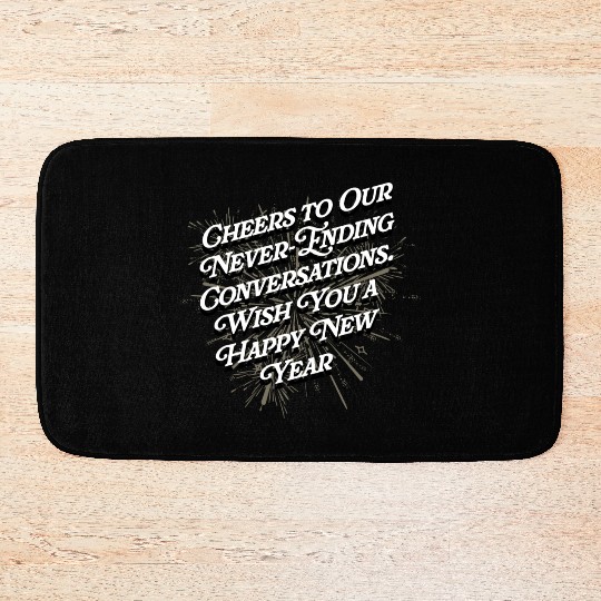 Cheers to Our Conversations Happy New Year Friends Bath Mats