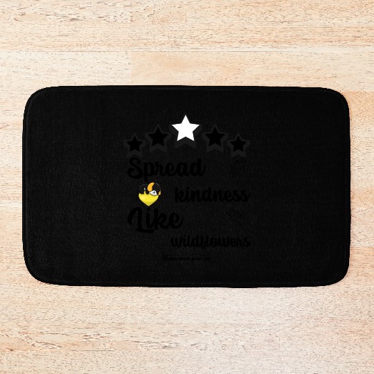 Spread kindness like wildflowers never give up Bath Mats