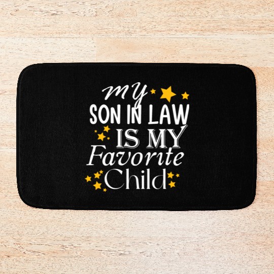 my son in law is my favorite child Bath Mats