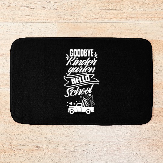 Goodbye Kindergarten Hello School First 1st Grade Bath Mats