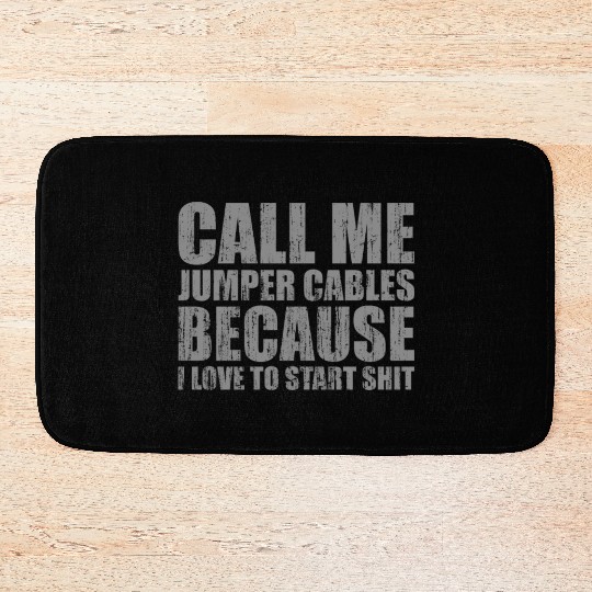 Call me jumper cables because I love to start shit Bath Mats
