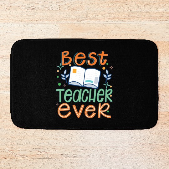 Best Teacher Ever, Teachers Day, Teacher Appreciat Bath Mats