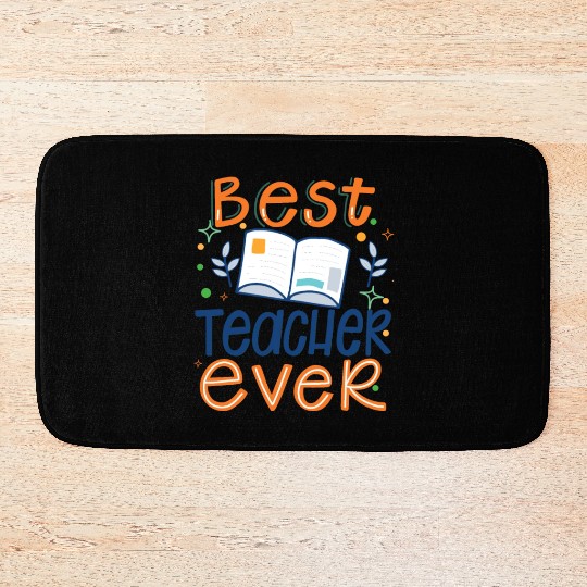 Best Teacher Ever, Teachers Day, Teacher Appreciat Bath Mats