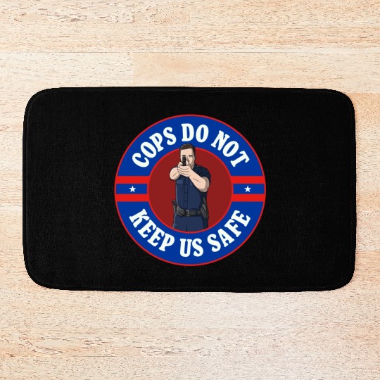 Cops Do Not Keep Us Safe - ACAB Bath Mats