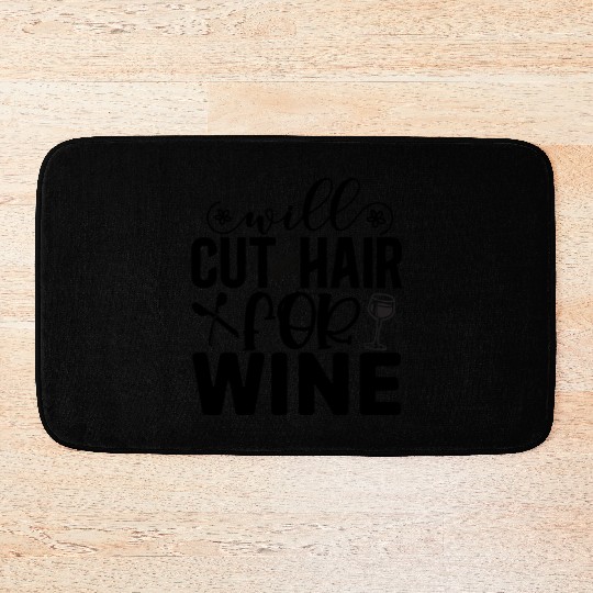 Will Cut Hair For Wine Hair Stylist Funny Bath Mats