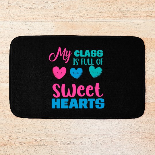 My Class Is Full Of Sweethearts Bath Mats