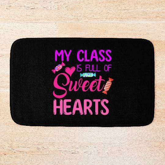 My Class Is Full Of Sweethearts Bath Mats