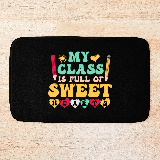 My Class Is Full Of Sweethearts Bath Mats