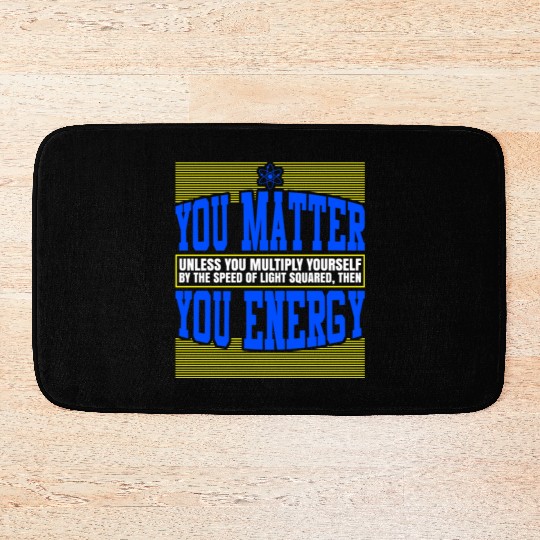 You Matter Then You Energy Bath Mats