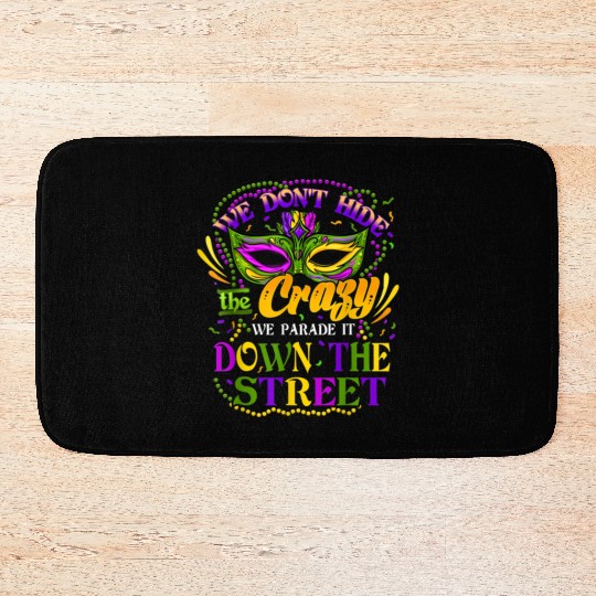 Funny Mardi Gras We Don't Hide Crazy Parade Street Bath Mats