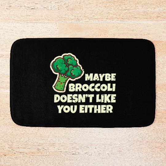 Funny Vegan Gift Maybe Broccoli Doesn t Like You E Bath Mats