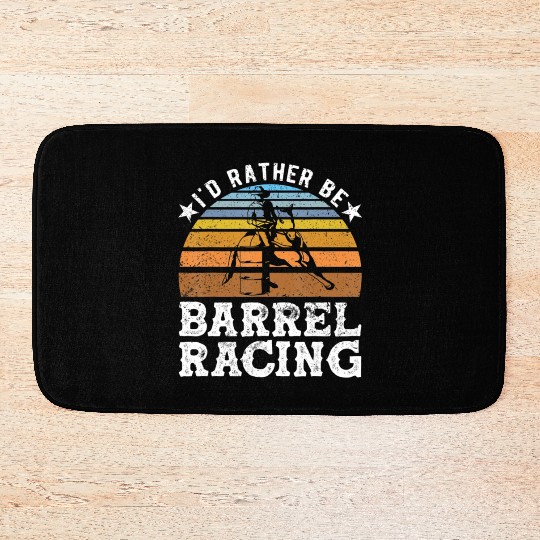 I d Rather Be Barrel Racing Barrel Racer Bath Mats