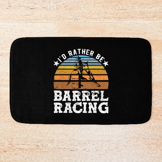 I d Rather Be Barrel Racing Barrel Racer Bath Mats