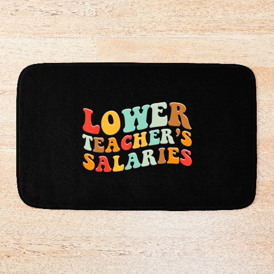 Lower Teacher Salaries Bath Mats