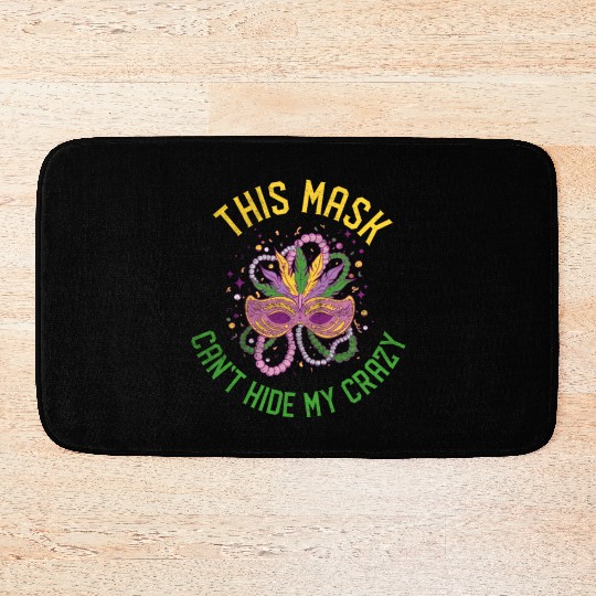 Mardi Gras Carnival This Mask Can'T Hide My Crazy Bath Mats