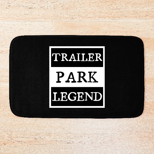 Trailer Park Legend funny redneck, white trash Bath Mats