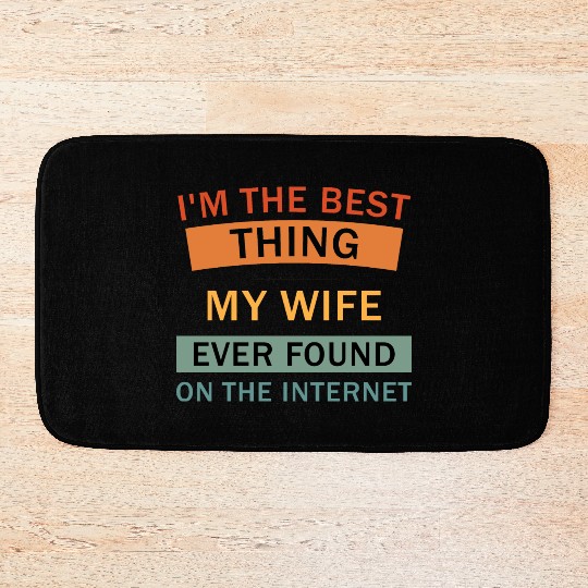 I'm The Best Thing My Wife Ever Found Bath Mats