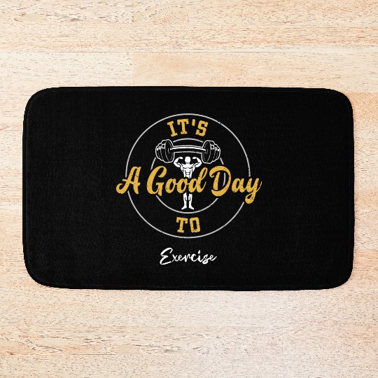 It's A Good Day To Exercise - Gym Bath Mats