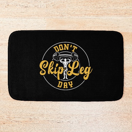 Don't Skip Leg Day - Gym Bath Mats