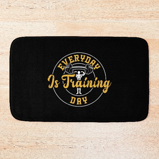 Everyday Is Training Day - Gym Bath Mats