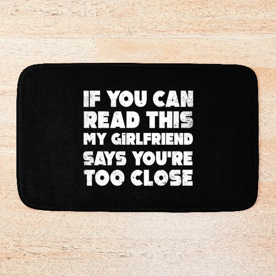 If You Can Read This My Girlfriend Say Too Close Bath Mats