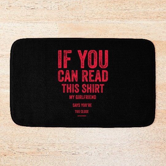 If You Can Read This My Girlfriend Say Too Close Bath Mats
