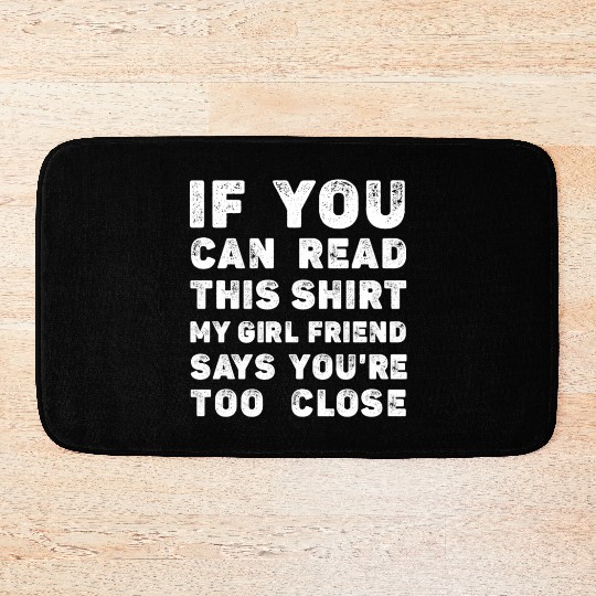 If You Can Read This My Girlfriend Say Too Close Bath Mats